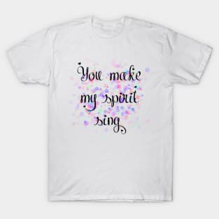 'You make my spirit sing' Spirit Sing Zealand lyric Christian designed T-Shirt T-Shirt